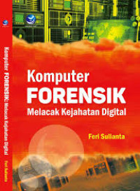 Komputer Forensik Melacak Kejahatan Digital