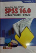 Mengelola Data dengan SPSS 16.0 untuk Peneliti Pemula