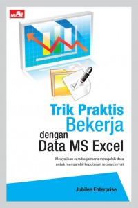 Trik Praktis Berkerja Dengan Data MS Excel